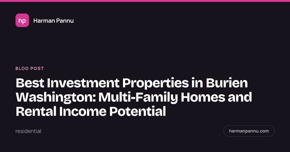 Best Investment Properties in Burien Washington: Multi-Family Homes and Rental Income Potential
