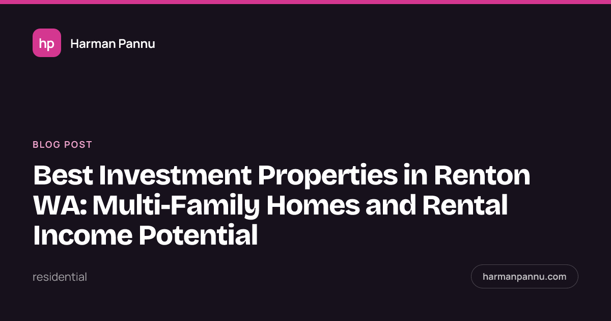 Best Investment Properties in Renton WA: Multi-Family Homes and Rental Income Potential