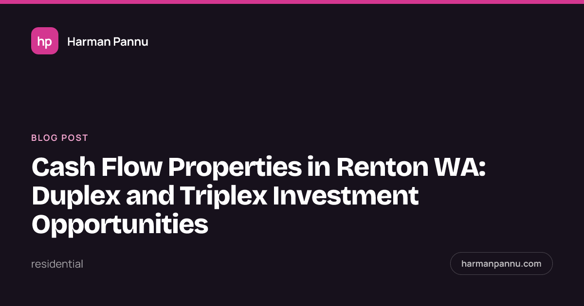 Cash Flow Properties in Renton WA: Duplex and Triplex Investment Opportunities