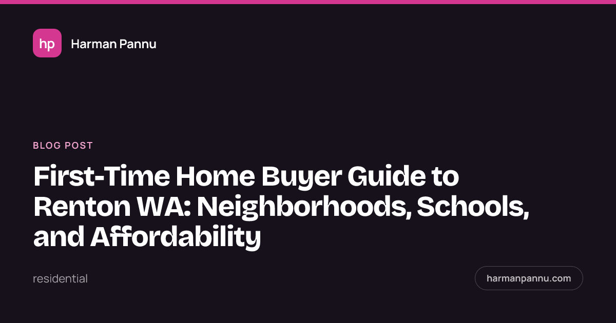 First-Time Home Buyer Guide to Renton WA: Neighborhoods, Schools, and Affordability