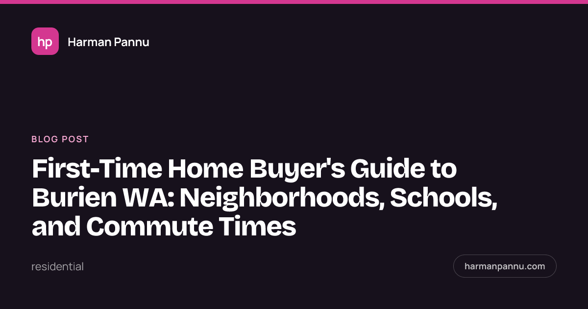First-Time Home Buyer's Guide to Burien WA: Neighborhoods, Schools, and Commute Times